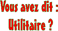 Vous avez dit : 
Utilitaire ?